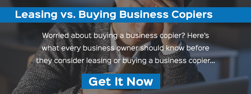 worried about buying a business copier? Heres what everyone should know before they consider leasing or buying